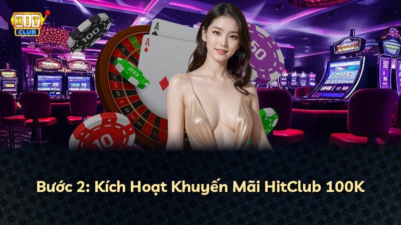 Bước 2: Kích Hoạt Khuyến Mãi HitClub 100K
