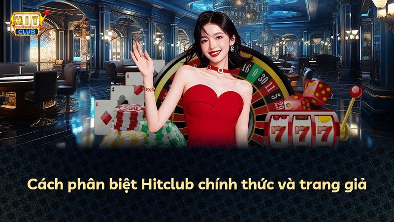 Cách phân biệt Hitclub chính thức và trang giả
