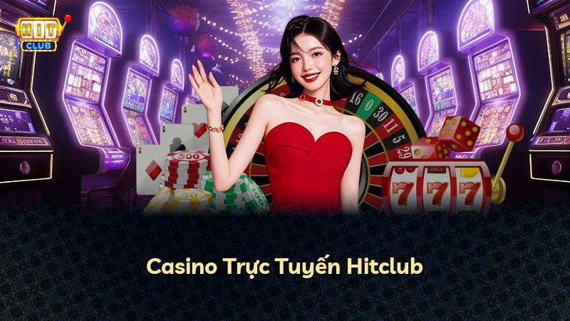 Casino Trực Tuyến Hitclub