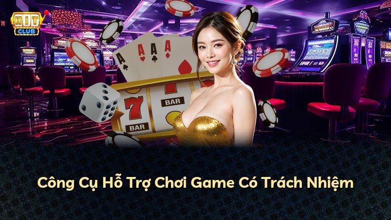 Công Cụ Hỗ Trợ Chơi Game Có Trách Nhiệm
