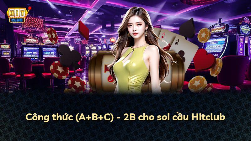 Công thức (A+B+C) - 2B cho soi cầu Hitclub