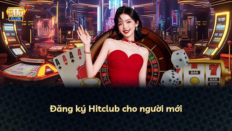 Đăng ký Hitclub cho người mới