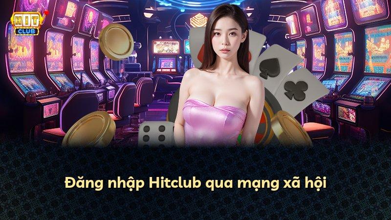 Đăng nhập Hitclub qua mạng xã hội