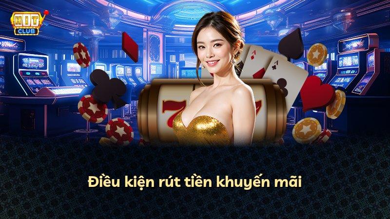 Điều kiện rút tiền khuyến mãi