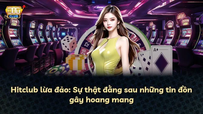 Hitclub lừa đảo: Sự thật đằng sau những tin đồn gây hoang mang