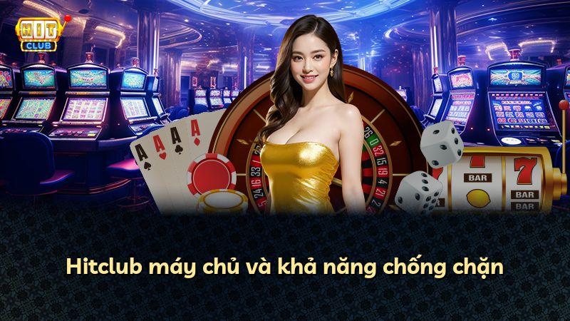 Hitclub máy chủ và khả năng chống chặn