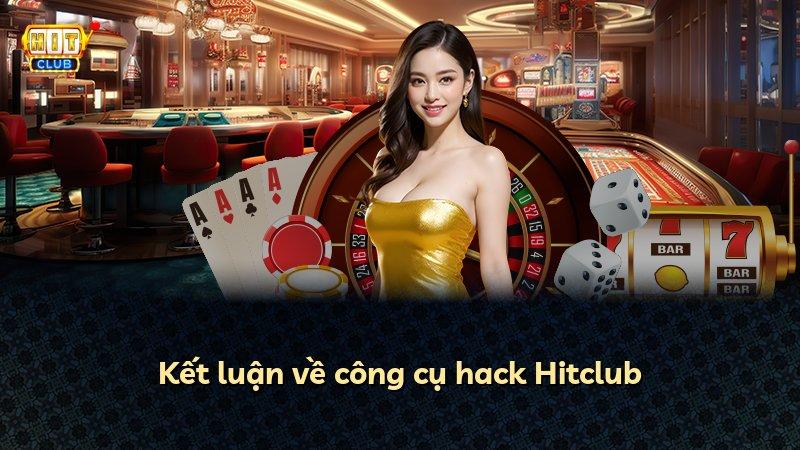 Kết luận về công cụ hack Hitclub