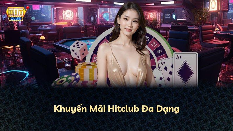 Khuyến Mãi Hitclub Đa Dạng