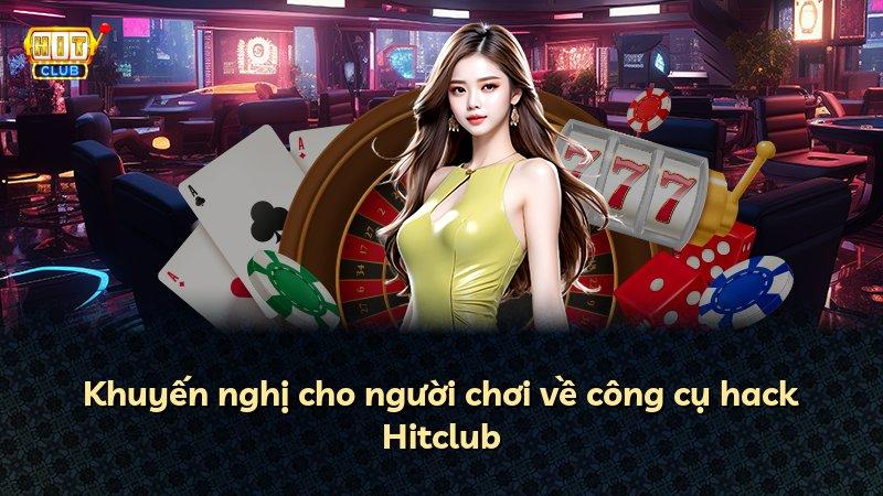 Khuyến nghị cho người chơi về công cụ hack Hitclub