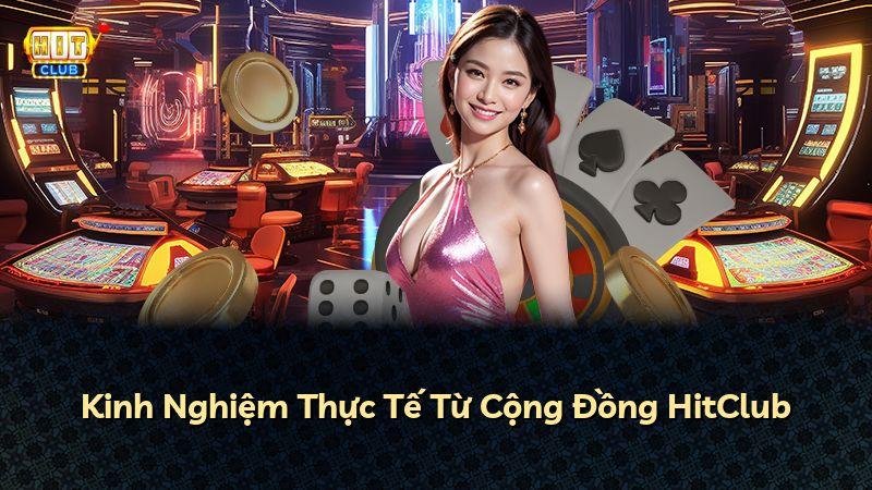 Kinh Nghiệm Thực Tế Từ Cộng Đồng HitClub