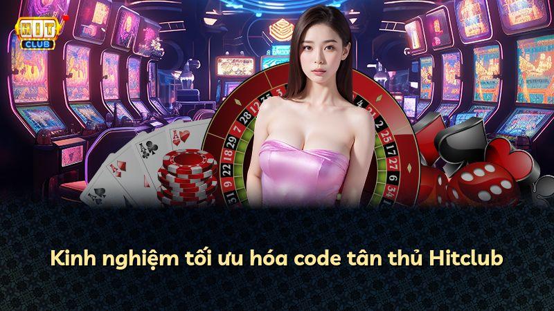Kinh nghiệm tối ưu hóa code tân thủ Hitclub