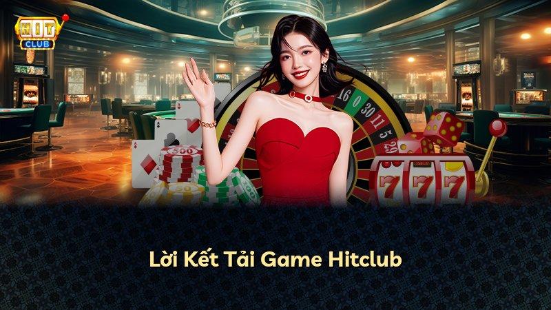 Lời Kết Tải Game Hitclub