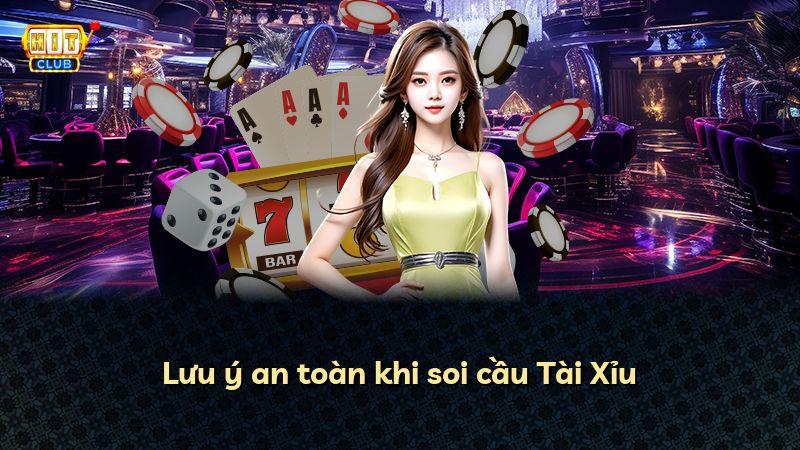 Lưu ý an toàn khi soi cầu Tài Xỉu