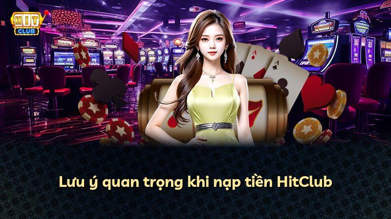 Lưu ý quan trọng khi nạp tiền HitClub