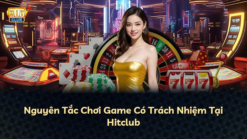 Nguyên Tắc Chơi Game Có Trách Nhiệm Tại Hitclub