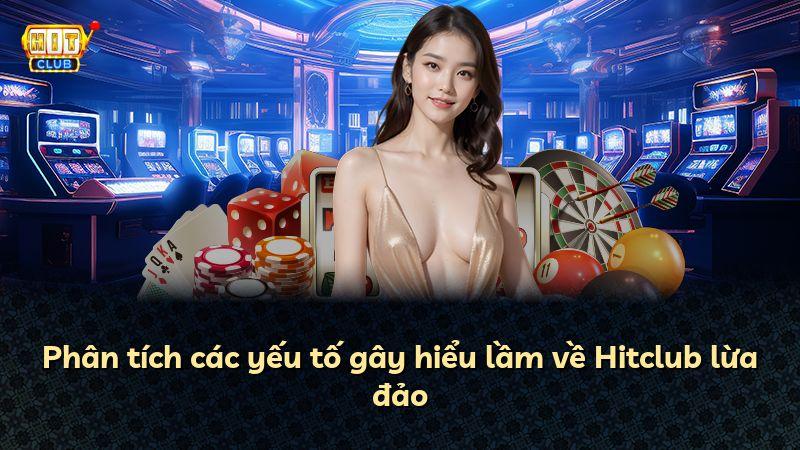 Phân tích các yếu tố gây hiểu lầm về Hitclub lừa đảo