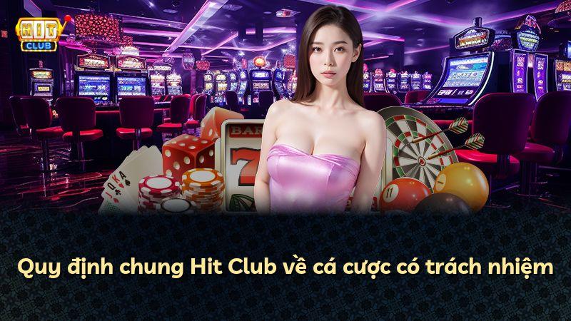 Quy định chung Hit Club về cá cược có trách nhiệm
