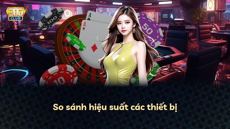 So sánh hiệu suất các thiết bị