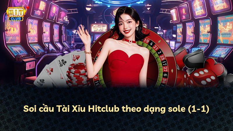 Soi cầu Tài Xỉu Hitclub theo dạng sole (1-1)