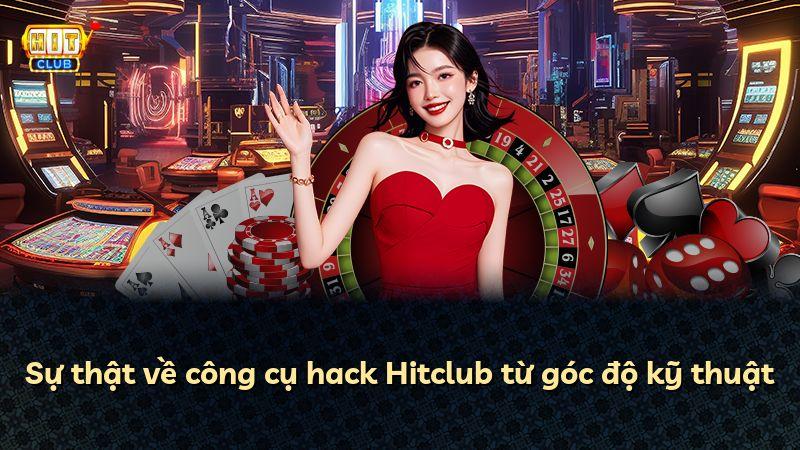 Sự thật về công cụ hack Hitclub từ góc độ kỹ thuật