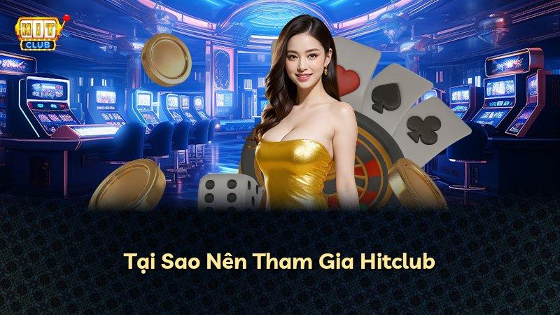 Tại Sao Nên Tham Gia Hitclub