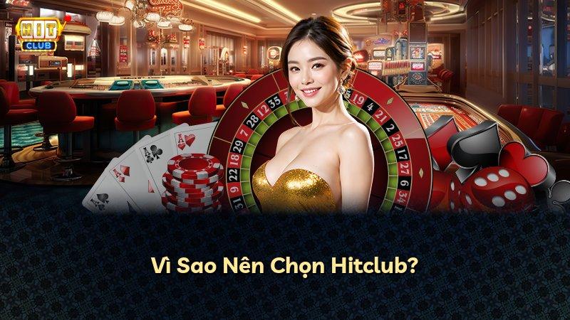Vì Sao Nên Chọn Hitclub?
